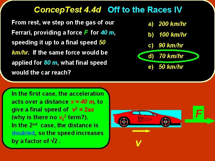 Concep. Test 4. 4 d Off to the Races IV From rest, we step