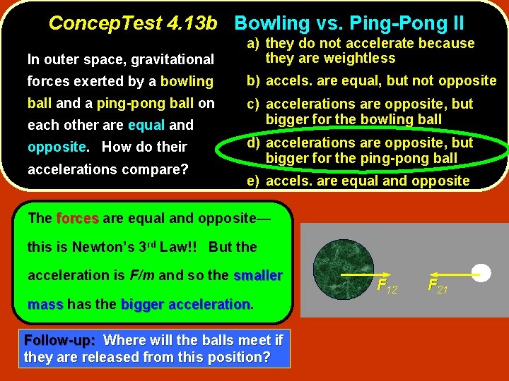 Concep. Test 4. 13 b Bowling vs. Ping-Pong II In outer space, gravitational a)