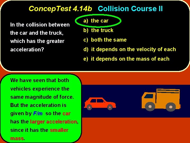 Concep. Test 4. 14 b Collision Course II In the collision between the car