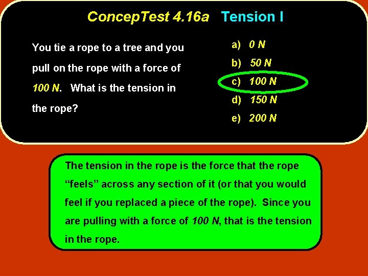 Concep. Test 4. 16 a Tension I You tie a rope to a tree