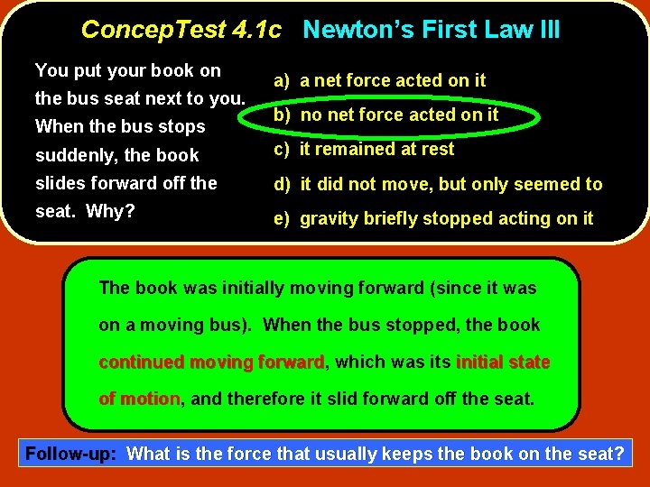 Concep. Test 4. 1 c Newton’s First Law III You put your book on