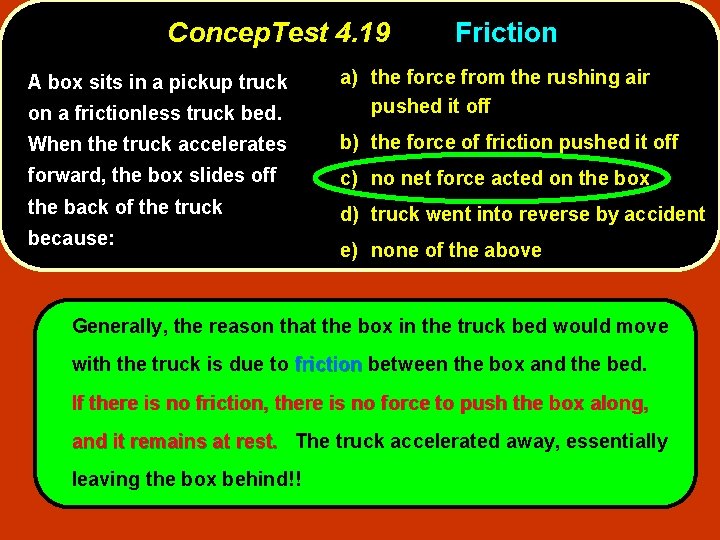 Concep. Test 4. 19 Friction on a frictionless truck bed. a) the force from