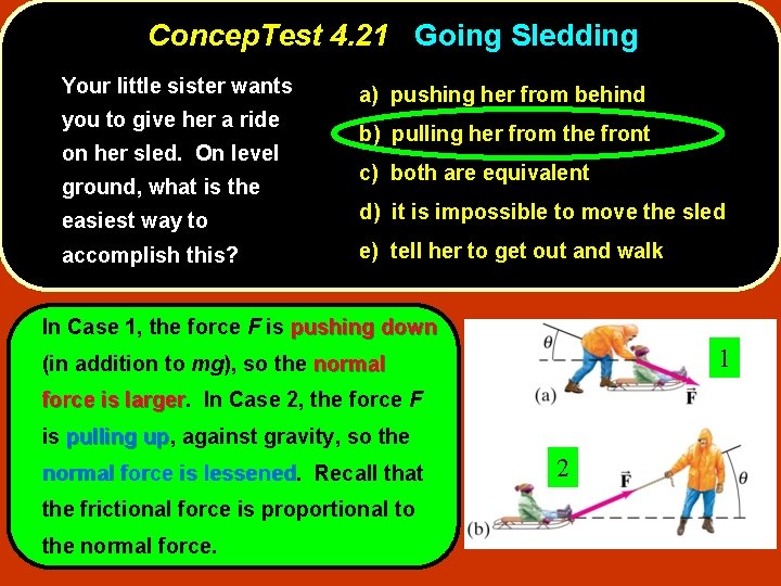 Concep. Test 4. 21 Going Sledding Your little sister wants you to give her