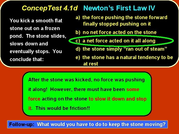 Concep. Test 4. 1 d Newton’s First Law IV You kick a smooth flat