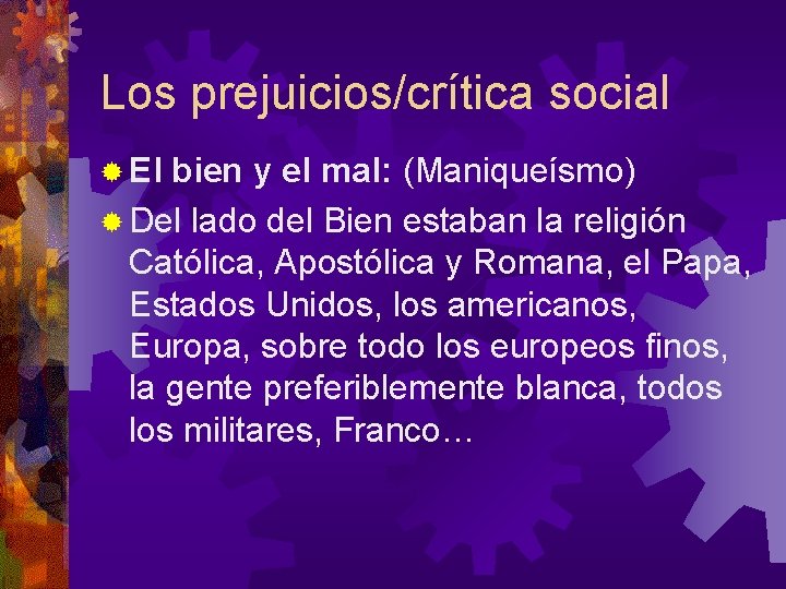 Los prejuicios/crítica social ® El bien y el mal: (Maniqueísmo) ® Del lado del