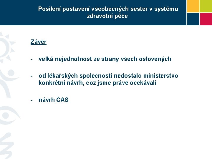 Posílení postavení všeobecných sester v systému zdravotní péče Závěr - velká nejednotnost ze strany