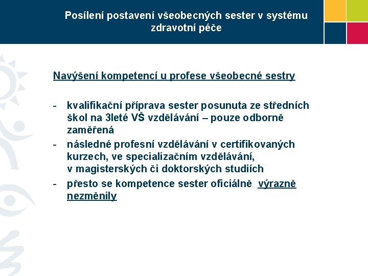 Posílení postavení všeobecných sester v systému zdravotní péče Navýšení kompetencí u profese všeobecné sestry