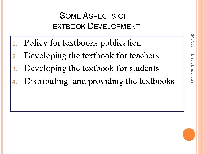 SOME ASPECTS OF TEXTBOOK DEVELOPMENT 3. 4. Marsigit, Indonesia 2. Policy for textbooks publication