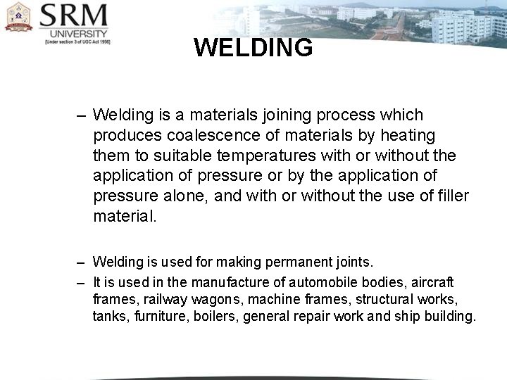 WELDING – Welding is a materials joining process which produces coalescence of materials by