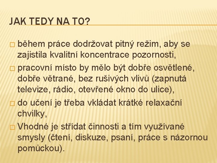 JAK TEDY NA TO? � během práce dodržovat pitný režim, aby se zajistila kvalitní