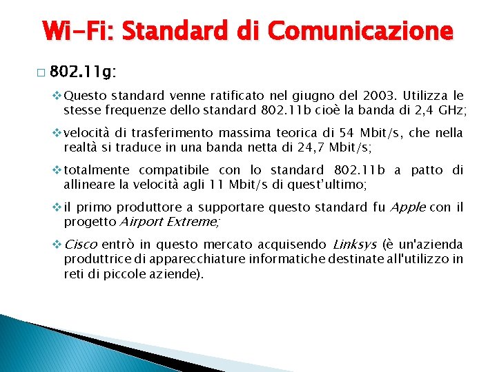 Wi-Fi: Standard di Comunicazione � 802. 11 g: v Questo standard venne ratificato nel