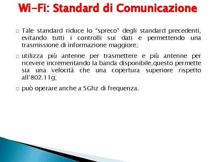 Wi-Fi: Standard di Comunicazione � � � Tale standard riduce lo “spreco” degli standard