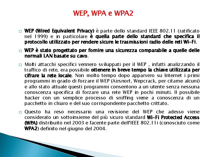 WEP, WPA e WPA 2 � � WEP (Wired Equivalent Privacy) è parte dello