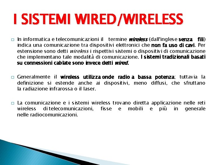 I SISTEMI WIRED/WIRELESS � � � In informatica e telecomunicazioni il termine wireless (dall'inglese