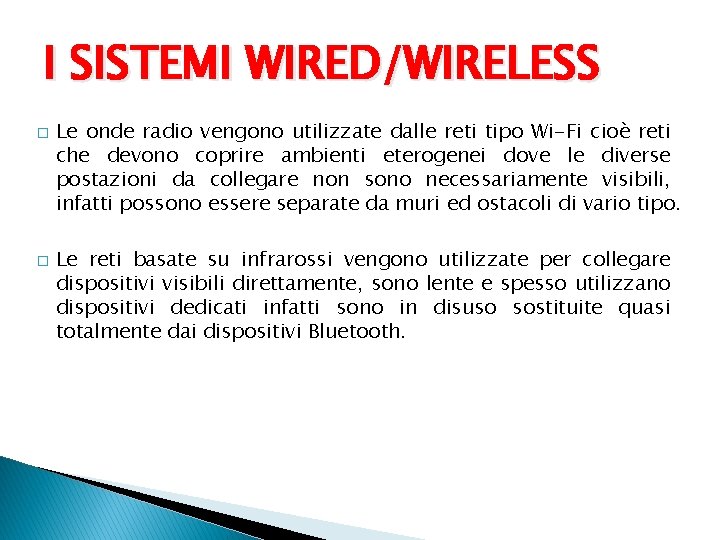 I SISTEMI WIRED/WIRELESS � � Le onde radio vengono utilizzate dalle reti tipo Wi-Fi