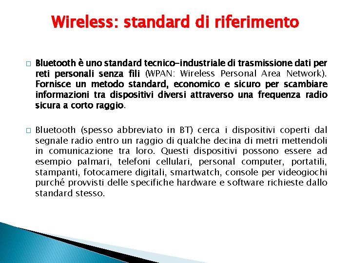 Wireless: standard di riferimento � � Bluetooth è uno standard tecnico-industriale di trasmissione dati