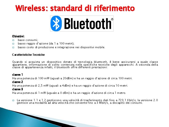 Wireless: standard di riferimento Obiettivi: � bassi consumi; � basso raggio d’azione (da 1