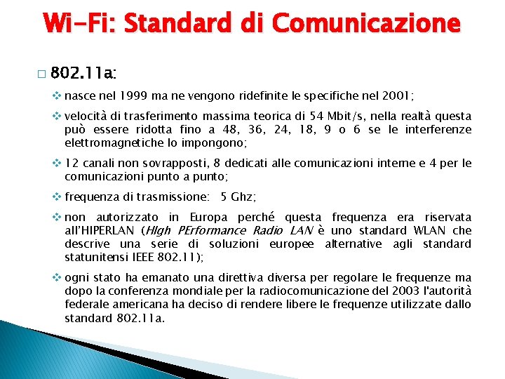 Wi-Fi: Standard di Comunicazione � 802. 11 a: v nasce nel 1999 ma ne