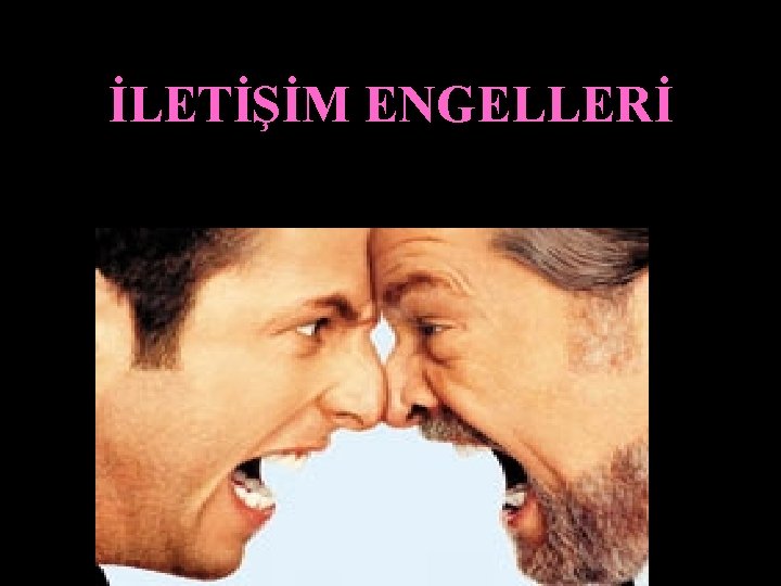 İLETİŞİM ENGELLERİ 
