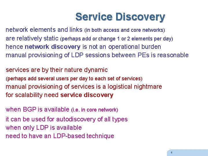 Service Discovery network elements and links (in both access and core networks) are relatively