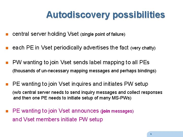 Autodiscovery possibilities n central server holding Vset (single point of failure) n each PE