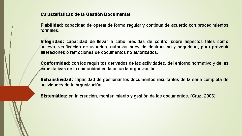 Características de la Gestión Documental Fiabilidad: capacidad de operar de forma regular y continua