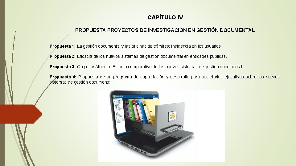 CAPÍTULO IV PROPUESTA PROYECTOS DE INVESTIGACION EN GESTIÓN DOCUMENTAL Propuesta 1: La gestión documental