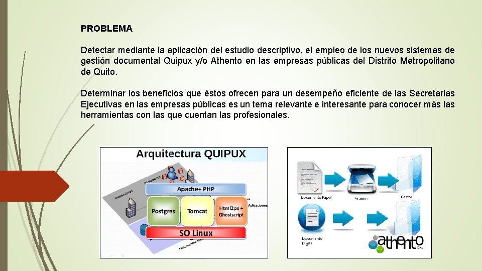 PROBLEMA Detectar mediante la aplicación del estudio descriptivo, el empleo de los nuevos sistemas