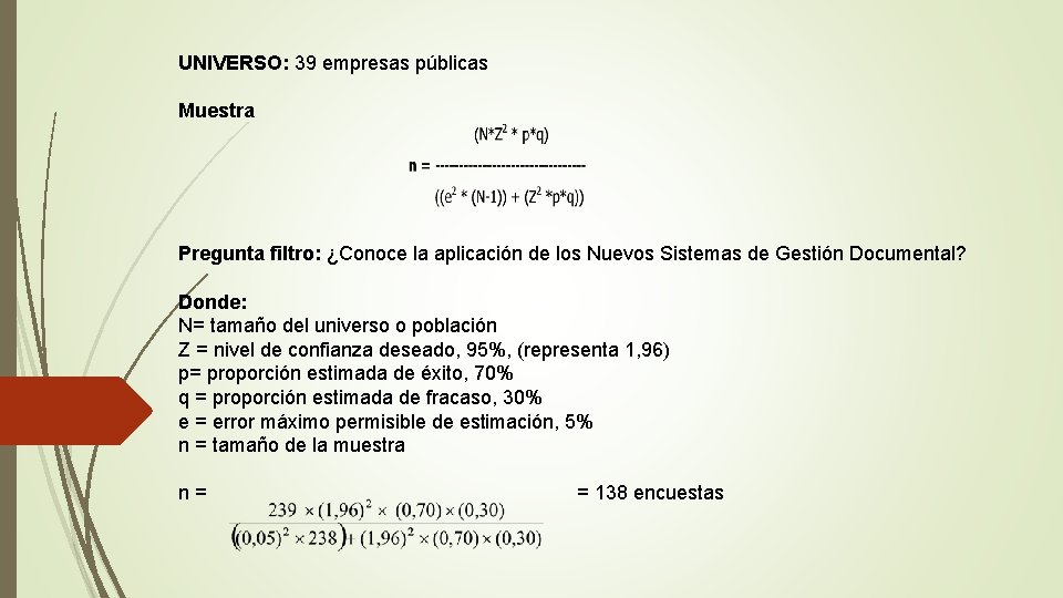 UNIVERSO: 39 empresas públicas Muestra Pregunta filtro: ¿Conoce la aplicación de los Nuevos Sistemas