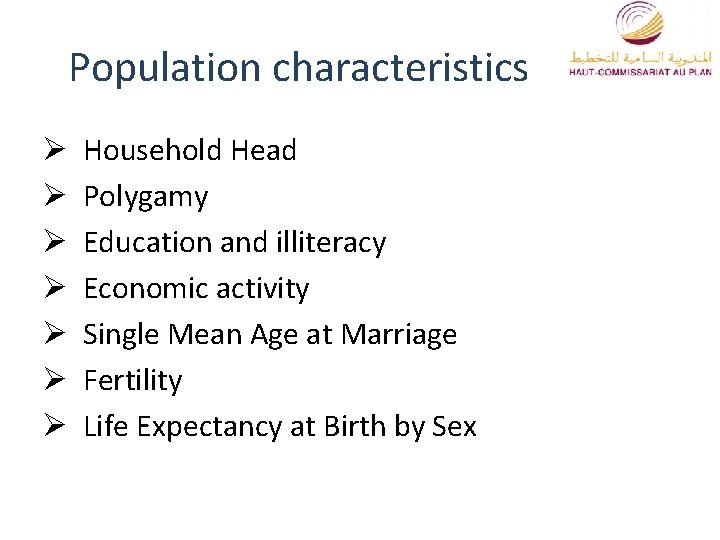 Population characteristics Ø Ø Ø Ø Household Head Polygamy Education and illiteracy Economic activity