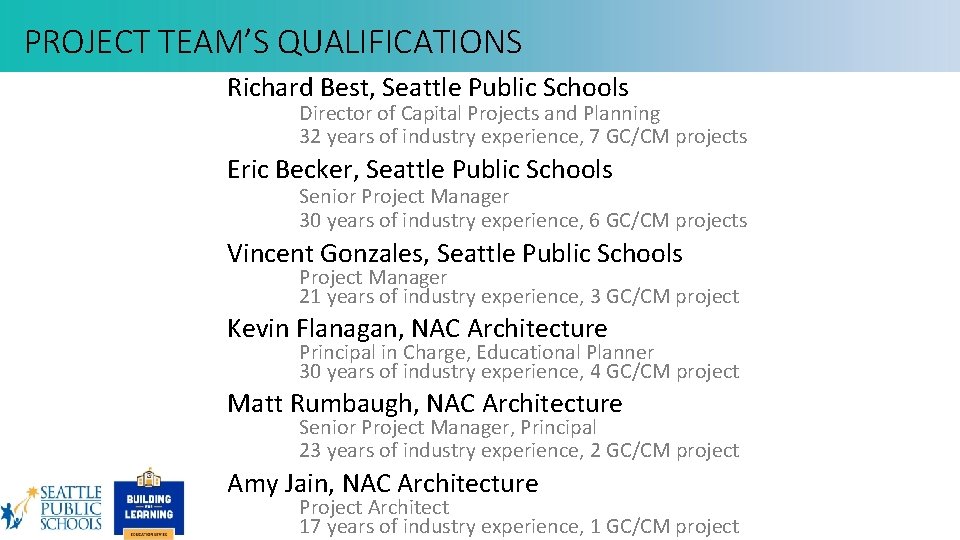 PROJECT TEAM’S QUALIFICATIONS Richard Best, Seattle Public Schools Director of Capital Projects and Planning