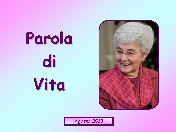 Parola di Vita Agosto 2013 