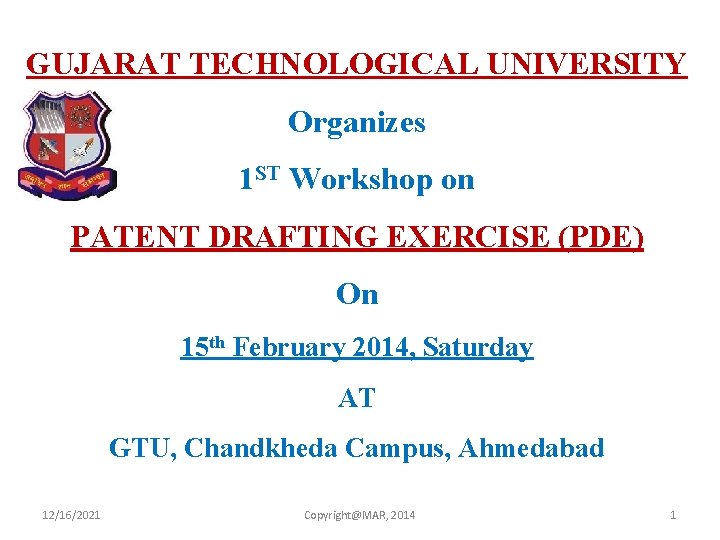 GUJARAT TECHNOLOGICAL UNIVERSITY Organizes 1 ST Workshop on PATENT DRAFTING EXERCISE (PDE) On 15