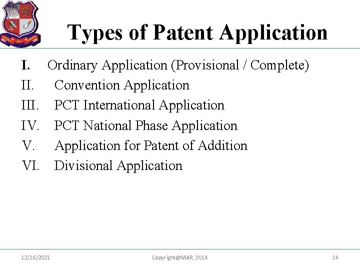 Types of Patent Application I. Ordinary Application (Provisional / Complete) II. Convention Application III.