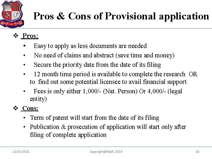 Pros & Cons of Provisional application v Pros: • Easy to apply as less