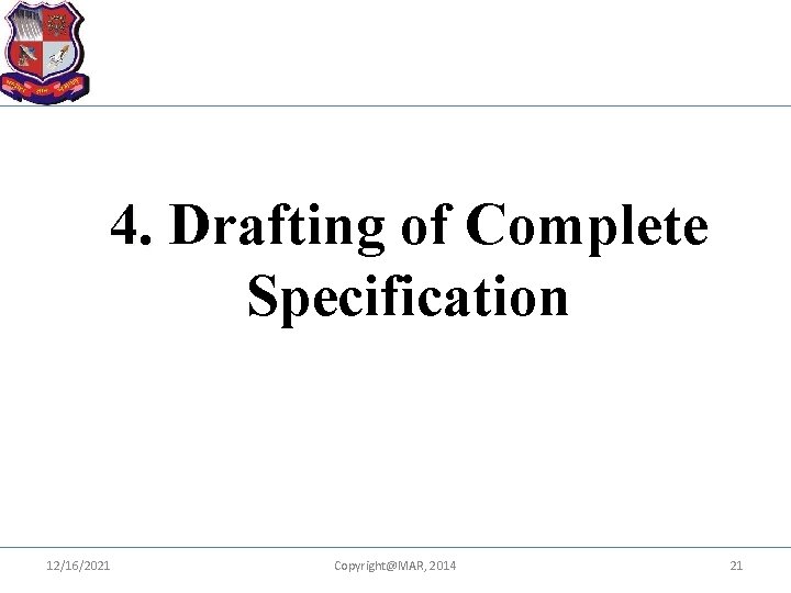 4. Drafting of Complete Specification 12/16/2021 Copyright@MAR, 2014 21 