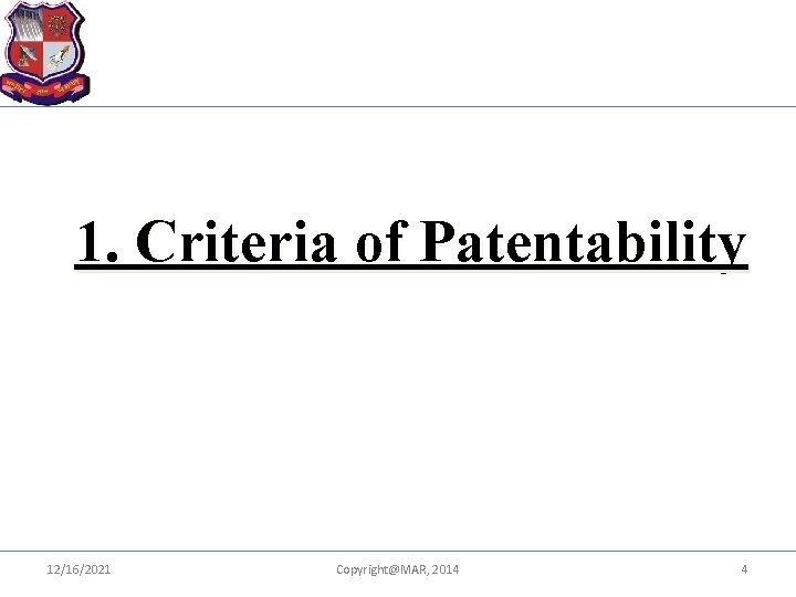 1. Criteria of Patentability 12/16/2021 Copyright@MAR, 2014 4 