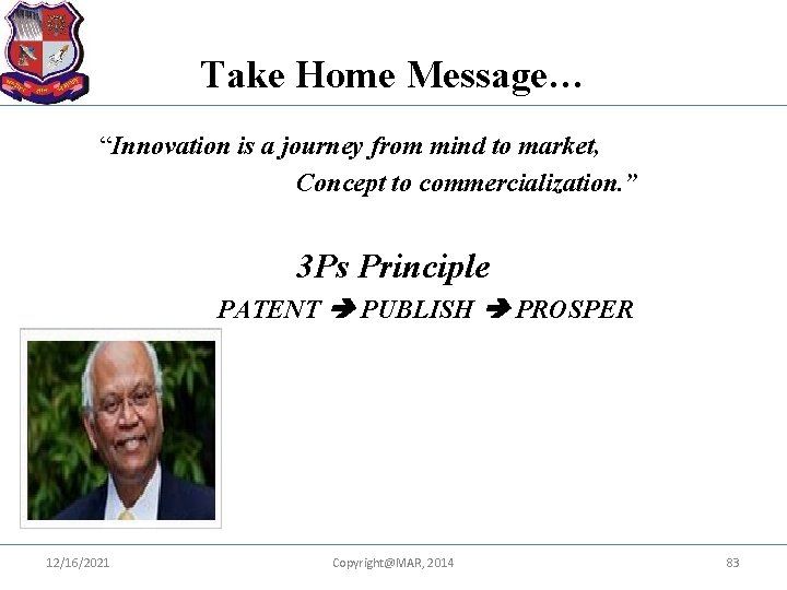 Take Home Message… “Innovation is a journey from mind to market, Concept to commercialization.