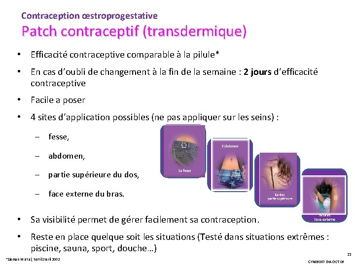 Contraception œstroprogestative Patch contraceptif (transdermique) • Efficacité contraceptive comparable à la pilule* • En