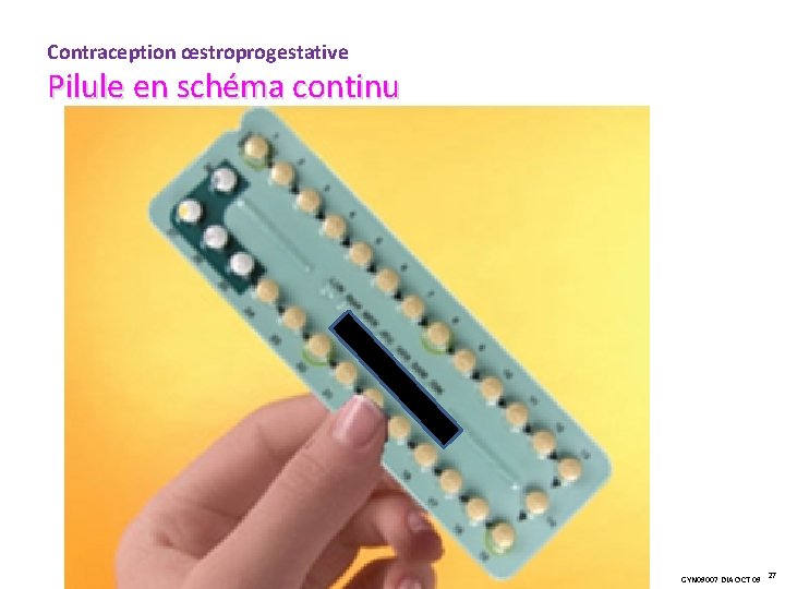 Contraception œstroprogestative Pilule en schéma continu GYN 09007 DIA OCT 09 27 