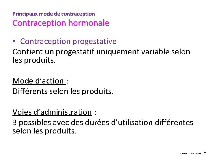 Principaux mode de contraception Contraception hormonale • Contraception progestative Contient un progestatif uniquement variable