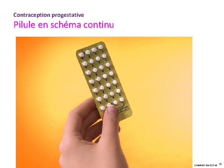 Contraception progestative Pilule en schéma continu GYN 09007 DIA OCT 09 32 