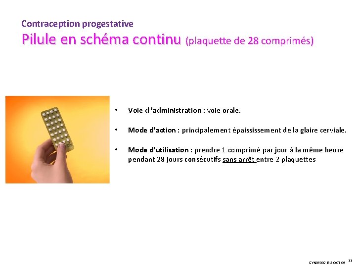 Contraception progestative Pilule en schéma continu (plaquette de 28 comprimés) • Voie d ’administration