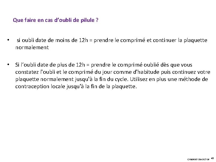 Que faire en cas d’oubli de pilule ? • si oubli date de moins