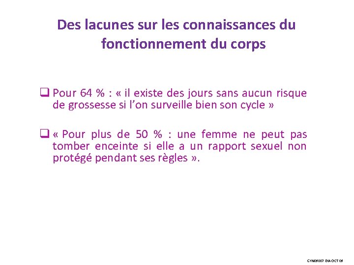 Des lacunes sur les connaissances du fonctionnement du corps q Pour 64 % :