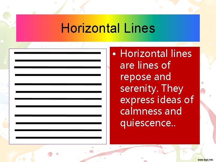 Horizontal Lines • Horizontal lines are lines of repose and serenity. They express ideas