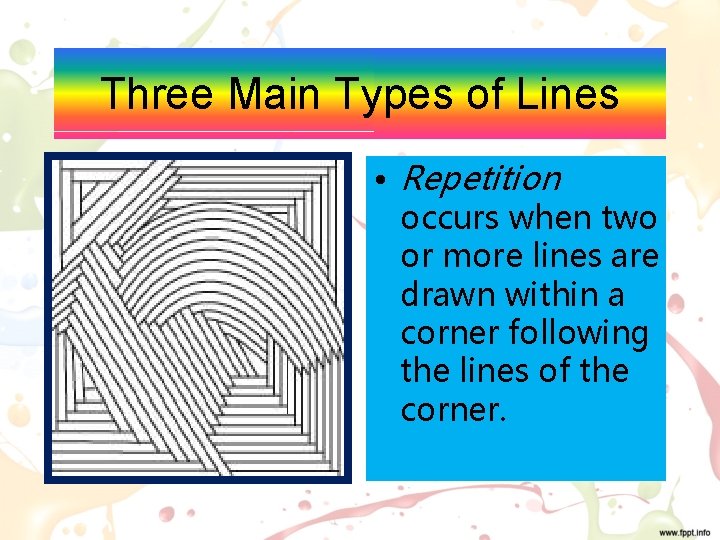 Three Main Types of Lines • Repetition occurs when two or more lines are