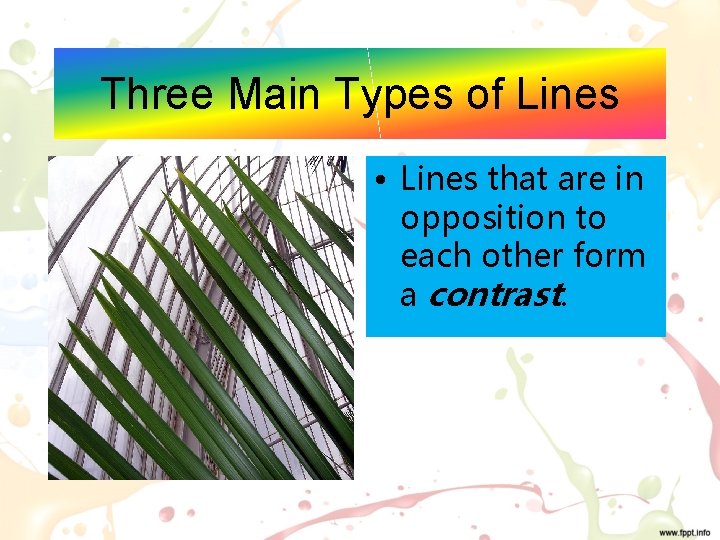 Three Main Types of Lines • Lines that are in opposition to each other
