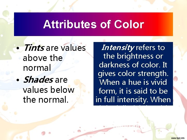 Attributes of Color • Tints are values above the normal • Shades are values