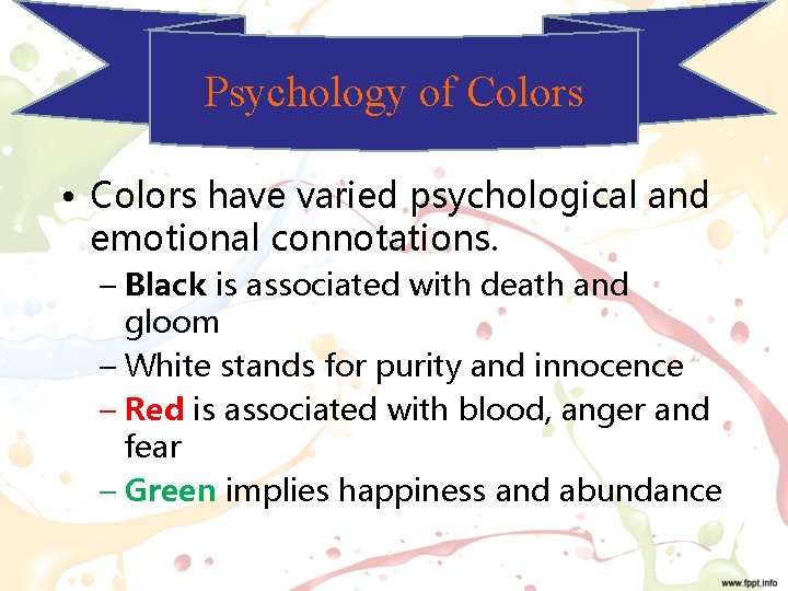 Psychology of Colors • Colors have varied psychological and emotional connotations. – Black is